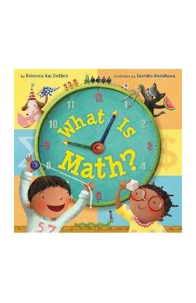 What Is Math? - Rebecca Kai Dotlich