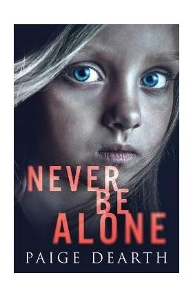 Never Be Alone - Paige Dearth