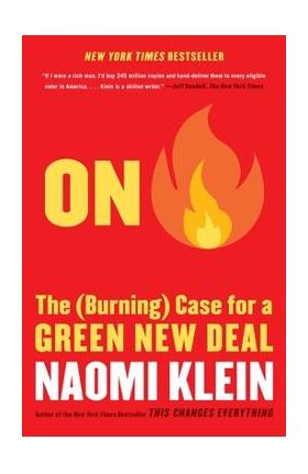 On Fire: The (Burning) Case for a Green New Deal - Naomi Klein