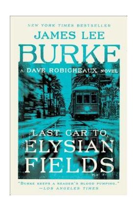 Last Car to Elysian Fields - James Lee Burke