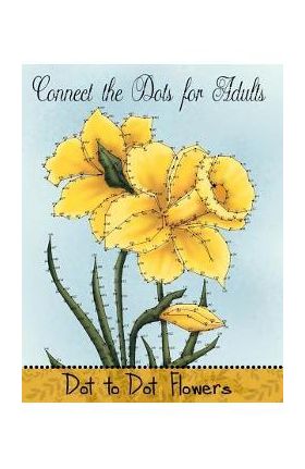 Connect the Dots for Adults: Dot to Dot Flowers - Mindful Coloring Books