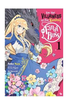 I'm the Villainess, So I'm Taming the Final Boss, Vol. 1 (Manga) - Sarasa Nagase