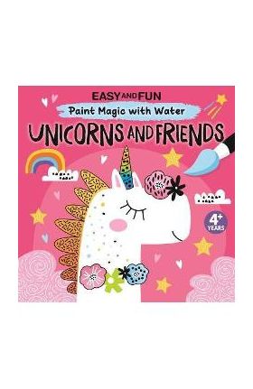 Easy and Fun Paint Magic with Water: Unicorns and Friends - Clorophyl Editions