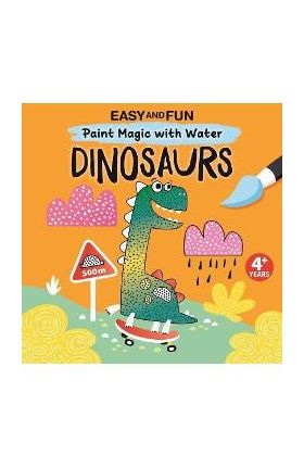 Easy and Fun Paint Magic with Water: Dinosaurs - Clorophyl Editions