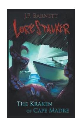 The Kraken of Cape Madre: A Creature Feature Horror Suspense - J. P. Barnett