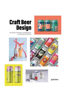 Craft Beer Design: The Design, Illustration and Branding of Contemporary Breweries - Gestalten