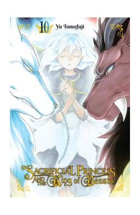 Sacrificial Princess and the King of Beasts, Vol. 10 - Yu Tomofuji