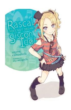 Rascal Does Not Dream of Siscon Idol (Light Novel) - Hajime Kamoshida