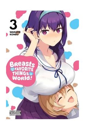 Breasts Are My Favorite Things in the World!, Vol. 3 - Wakame Konbu