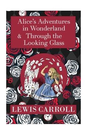 The Alice in Wonderland Omnibus Including Alice's Adventures in Wonderland and Through the Looking Glass (with the Original John Tenniel Illustrations - Lewis Carroll