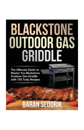 Blackstone Outdoor Gas Griddle Cookbook for Beginners - Baran Sedorik