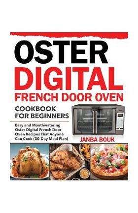 Oster Digital French Door Oven Cookbook for Beginners - Janba Bouk