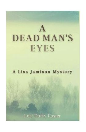 A Dead Man's Eyes: A Lisa Jamison Mystery - Lori Duffy Foster