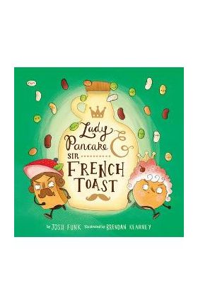 Lady Pancake & Sir French Toast - Josh Funk