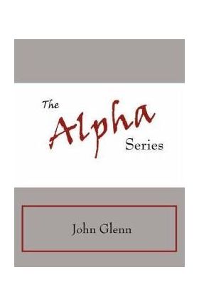 The Alpha Series - John Glenn