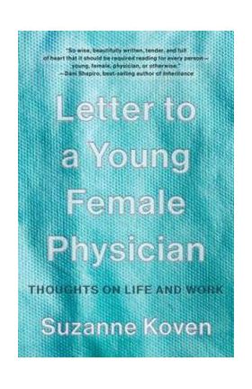 Letter to a Young Female Physician: Thoughts on Life and Work - Suzanne Koven