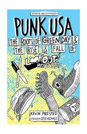 Punk USA: The Rise and Fall of Lookout Records - Kevin Prested