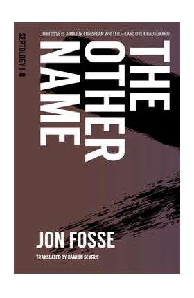 The Other Name: Septology I-II - Jon Fosse