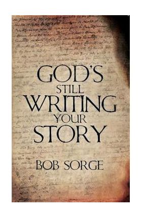 God's Still Writing Your Story - Bob Sorge