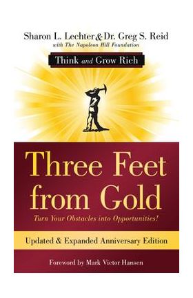 Three Feet from Gold: Turn Your Obstacles Into Opportunities! (Think and Grow Rich) - Sharon L. Lechter Cpa