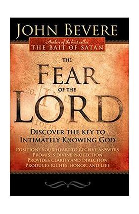 The Fear of the Lord: Discover the Key to Intimately Knowing God - John Bevere