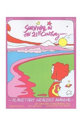 Survival in the 21st Century: Planetary Healers Manual - Viktoras H. Kulvinskas