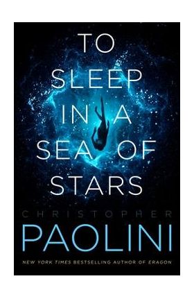 To Sleep in a Sea of Stars - Christopher Paolini