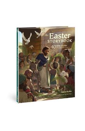 The Easter Storybook: 40 Bible Stories Showing Who Jesus Is - Laura Richie