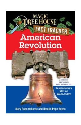 American Revolution: A Nonfiction Companion to Magic Tree House #22: Revolutionary War on Wednesday - Mary Pope Osborne