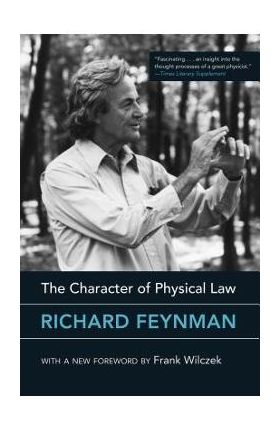 The Character of Physical Law - Richard Feynman