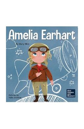 Amelia Earhart: A Kid's Book About Flying Against All Odds - Mary Nhin