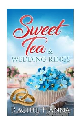 Sweet Tea & Wedding Rings - Rachel Hanna