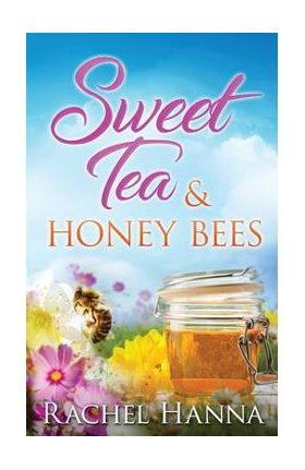 Sweet Tea & Honey Bees - Rachel Hanna