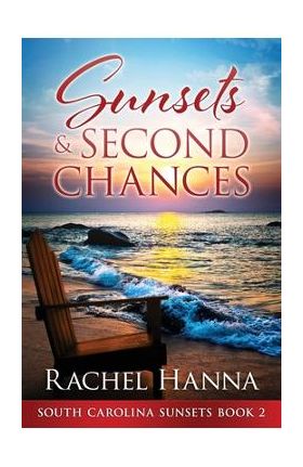 Sunsets & Second Chances - Rachel Hanna