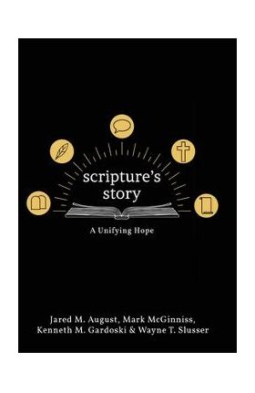 Scripture's Story: A Unifying Hope - Jared August