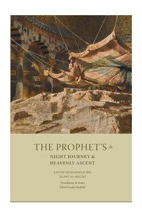 The Prophet's Night Journey and Heavenly Ascent - Sayyid Muhammad Alawi Al-maliki