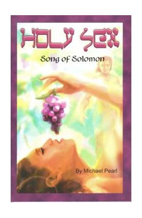 Holy Sex: Song of Solomon - Michael Pearl