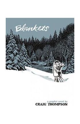 Blankets: A Graphic Novel - Craig Thompson