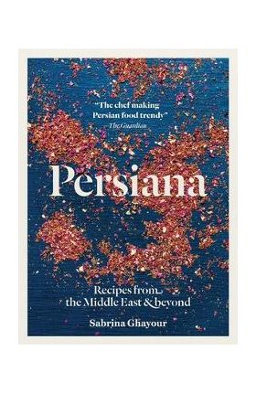 Persiana: Recipes from the Middle East & Beyond - Sabrina Ghayour