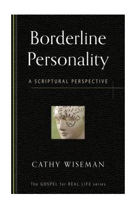 Borderline Personality: A Scriptural Perspective - Cathy Wiseman