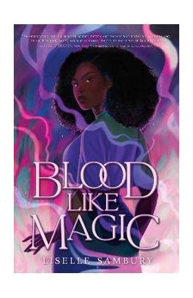 Blood Like Magic - Liselle Sambury