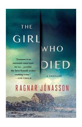 The Girl Who Died: A Thriller - Ragnar Jonasson