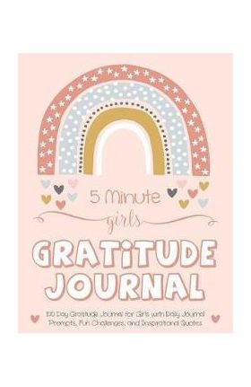 5 Minute Girls Gratitude Journal: 100 Day Gratitude Journal for Girls with Daily Journal Prompts, Fun Challenges, and Inspirational Quotes (Unicorn De - Gratitude Daily