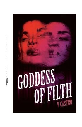 Goddess of Filth - V. Castro