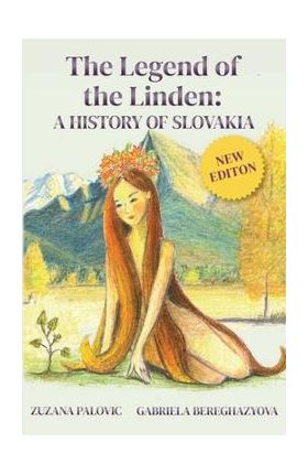 The Legend of the Linden: A History of Slovakia - Zuzana Palovic