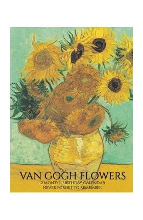 Birthday Calendar: Van Gogh Flowers Hardcover Monthly Daily Desk Diary Organizer for Birthdays, Important Dates, Anniversaries, Special D - Llama Bird Press