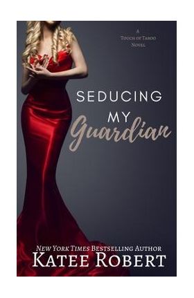 Seducing My Guardian - Katee Robert