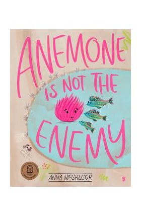 Anemone Is Not the Enemy - Anna Mcgregor