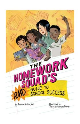 The Homework Squad's ADHD Guide to School Success - Joshua Shifrin