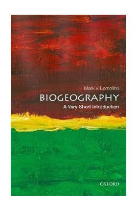 Biogeography: A Very Short Introduction - Mark V. Lomolino